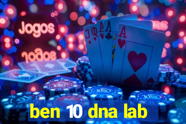 ben 10 dna lab